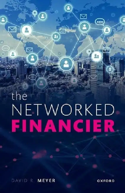 The Networked Financier by David R. Meyer