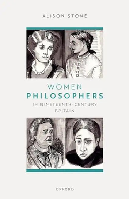 Women Philosophers in Nineteenth-Century Britain by Alison Stone