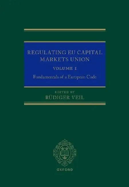 Regulating EU Capital Markets Union: Volume I: Fundamentals of a European Code by Rüdiger Veil