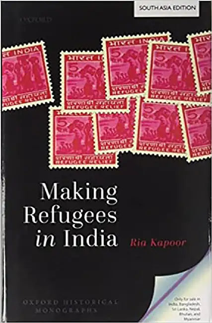 Making Refugees In India by Ria Kapoor