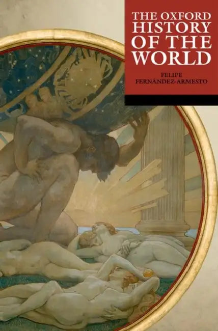 The Oxford History of the World by Fernandez Armesto