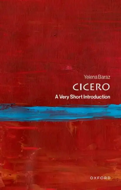Cicero: A Very Short Introduction by Yelena Baraz