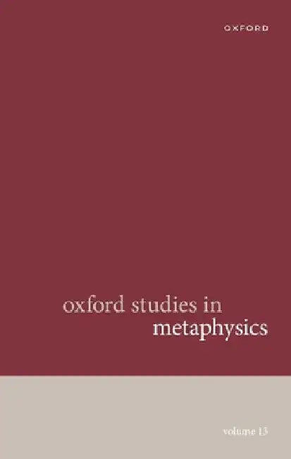 Oxford Studies in Metaphysics Volume 13 by Karen Bennett