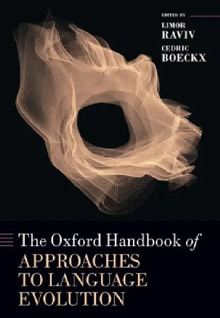 The Oxford Handbook of Approaches to Language Evolution by Limor Raviv