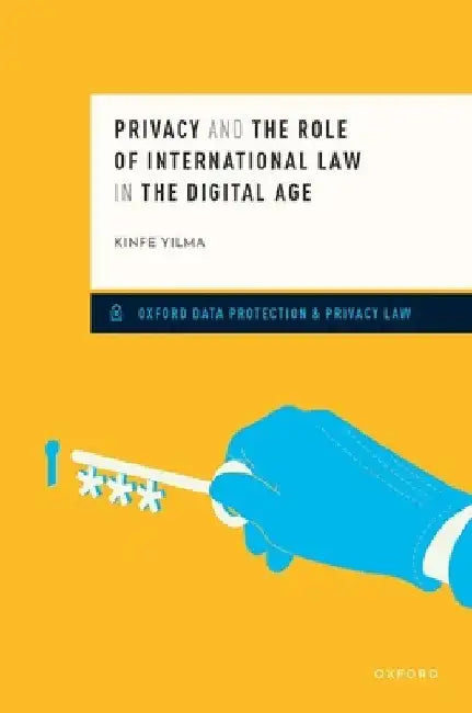 Privacy and the Role of International Law in the Digital Age by Kinfe Yilma