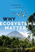Why Ecosystems Matter: Preserving the Key to Our Survival by Christopher Wills