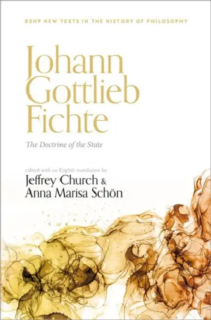 Johann Gottlieb Fichte: The Doctrine of the State by Jeffrey Church, Anna Marisa Schön