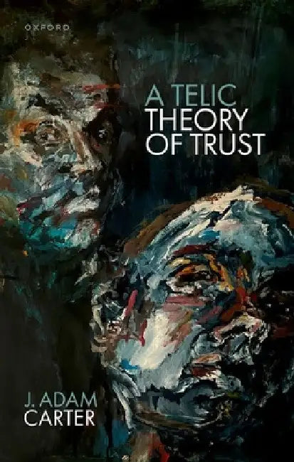A Telic Theory of Trust by J. Adam Carter