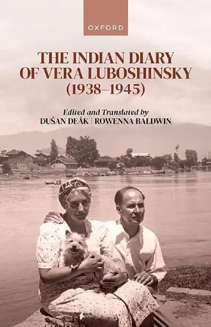 The Indian Diary of Vera Luboshinsky (1938-1945) by Vera Luboshinsky, Dušan Deák, Rowenna Baldwin