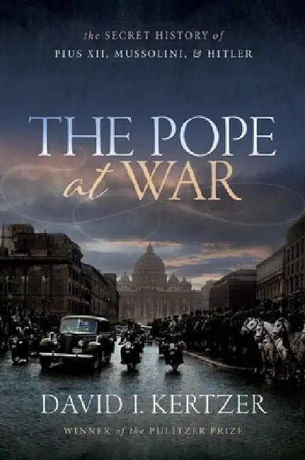 The Pope at War by Kertzer