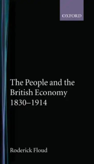 The People and the British Economy, 1830-1914 by Roderick Floud