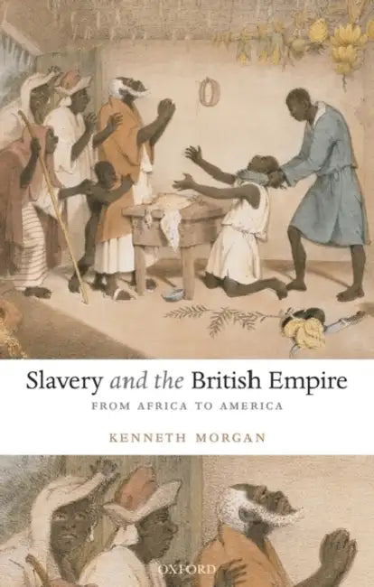 Slavery and the British Empire: From Africa to America by Kenneth Morgan