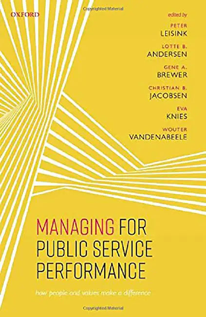 Managing Public Service Performance C: How People and Values Make a Difference by Peter Leisink