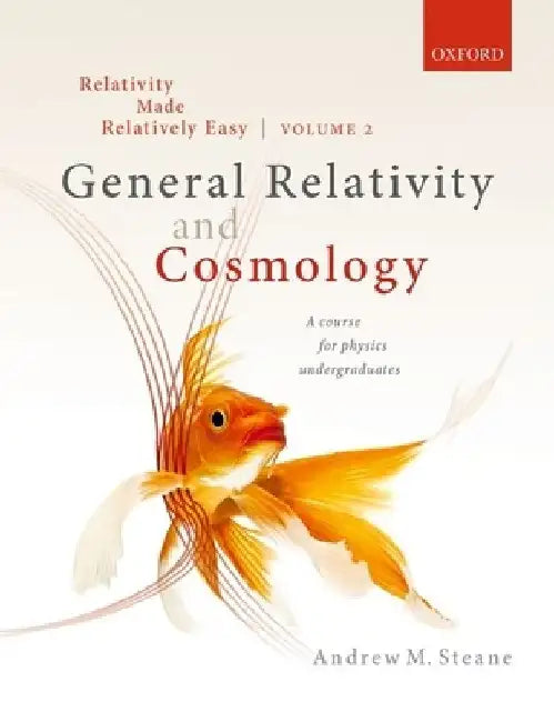 Relativity Made Relatively Easy Volume 2: General Relativity and Cosmology by Andrew Steane