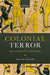 Colonial Terror: Torture and State Violence in Colonial India by Deana Heath