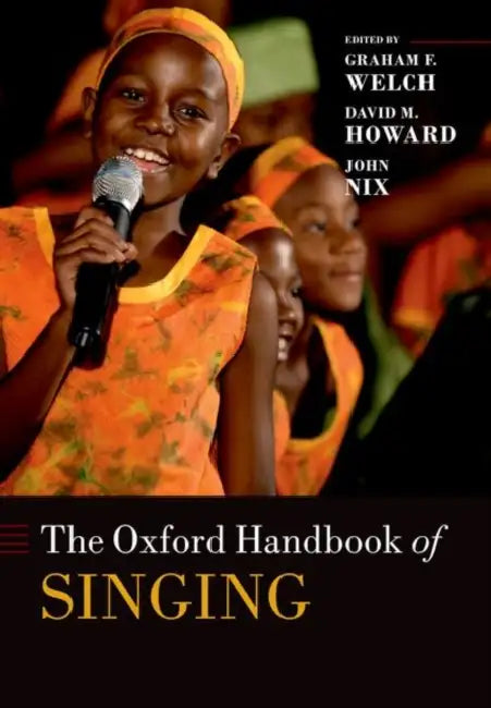 The Oxford Handbook of Singing by Graham F. Welch, David M. Howard, John Nix