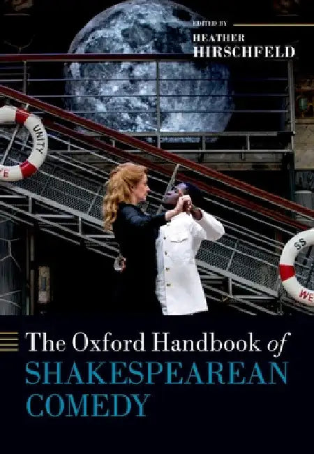 The Oxford Handbook of Shakespearean Comedy by Heather Hirschfeld