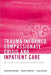 Trauma-Informed, Compassionate Crisis and Inpatient Care: For Adults with Complex Emotional Needs by Charlotte Riches, Stuart Mitchell, Amy Ashton