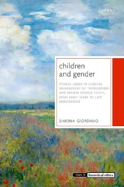 Children and Gender: Ethical Issues in Clinical Management of Transgender and Gender Diverse Youth, from Early Years to Late Adolescence by Simona Giordano