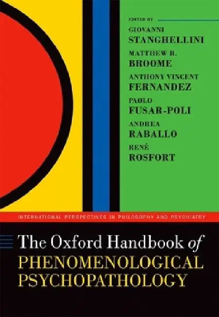 The Oxford Handbook of Phenomenological Psychopathology by Giovanni Stanghellini