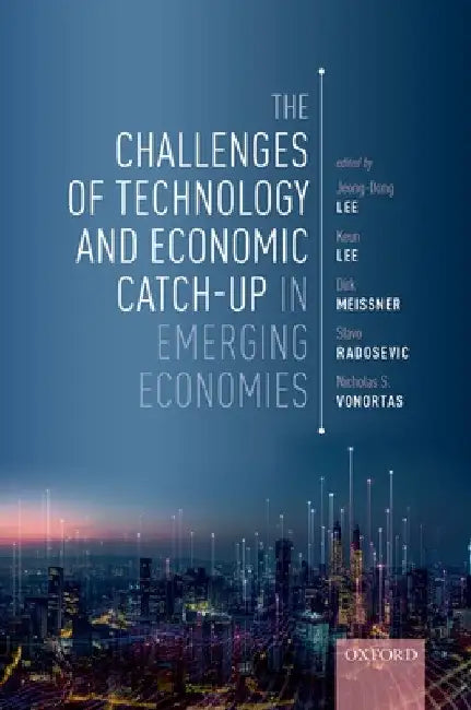 The Challenges of Technology and Economic Catch-Up in Emerging Economies by Jeong-Dong Lee