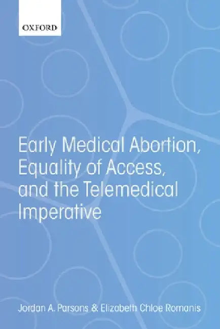 Early Medical Abortion, Equality of Access, and the Telemedical Imperative by Jordan A. Parsons