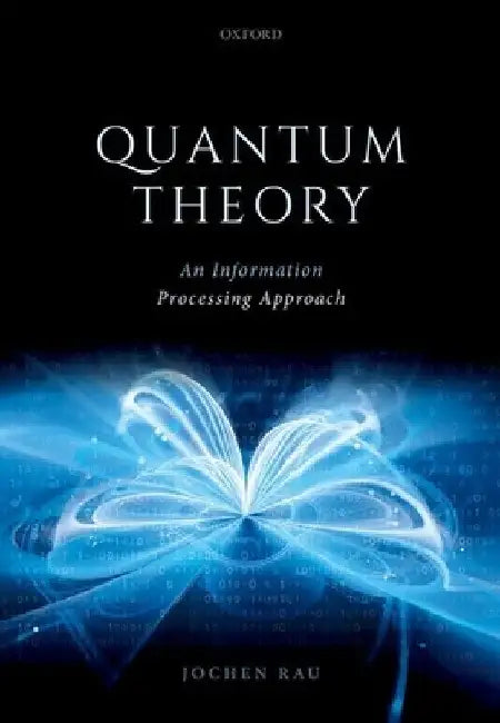 Quantum Theory: An Information Processing Approach by Jochen Rau