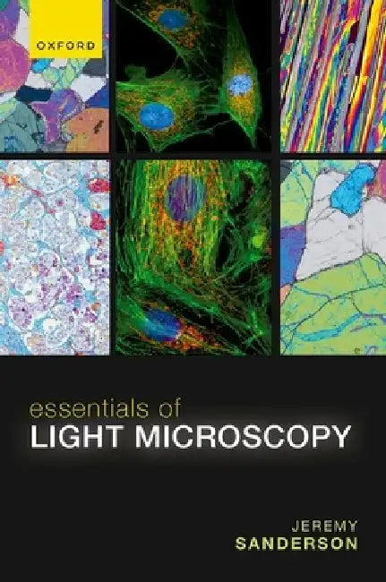 Essentials of Light Microscopy by Jeremy Sanderson