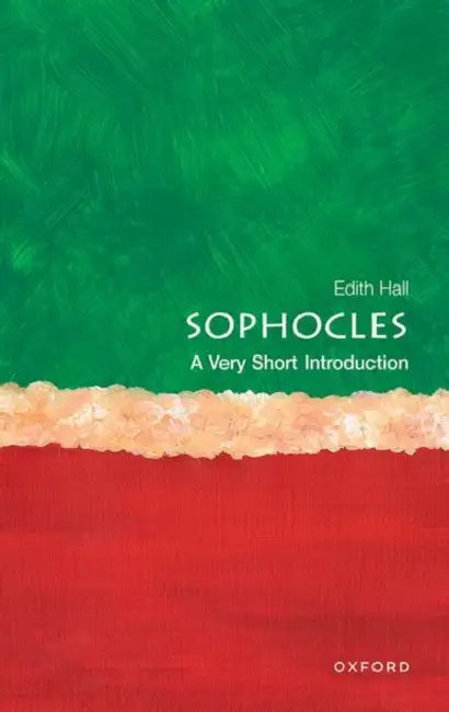 Sophocles: A Very Short Introduction by Edith Hall