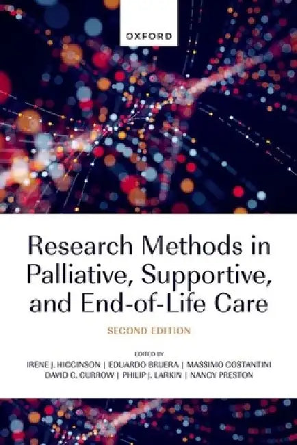 Research Methods in Palliative, Supportive, and End-of-Life Care by Irene J. Higginson