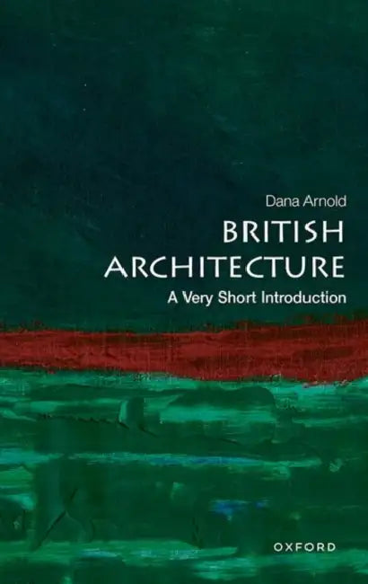 British Architecture: A Very Short Introduction by Dana Arnold