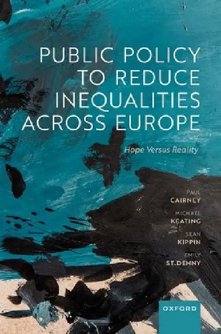 Public Policy to Reduce Inequalities Across Europe: Hope Versus Reality by Paul Cairney