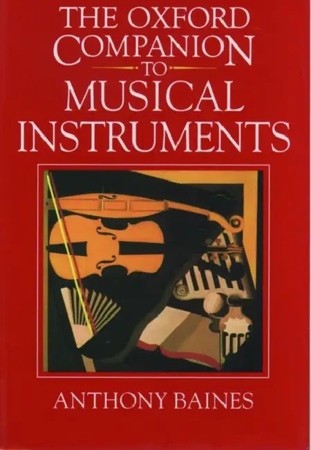 The Oxford Companion to Musical Instruments by Anthony Baines
