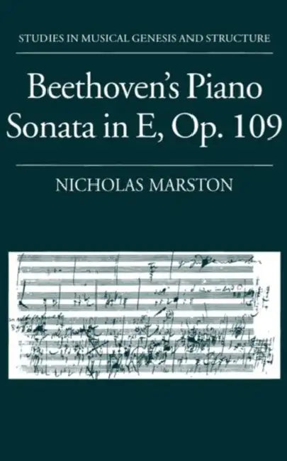 Beethoven's Piano Sonata in E, Op. 109 by Nicholas Marston