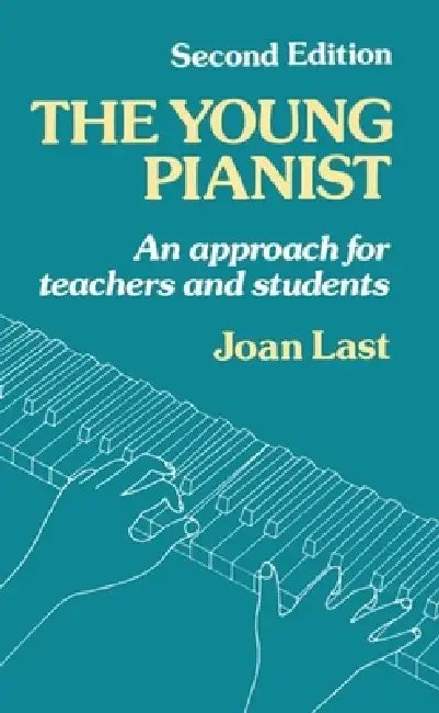 The Young Pianist: A New Approach for Teachers and Students by Jean Last, Joan Last, Last