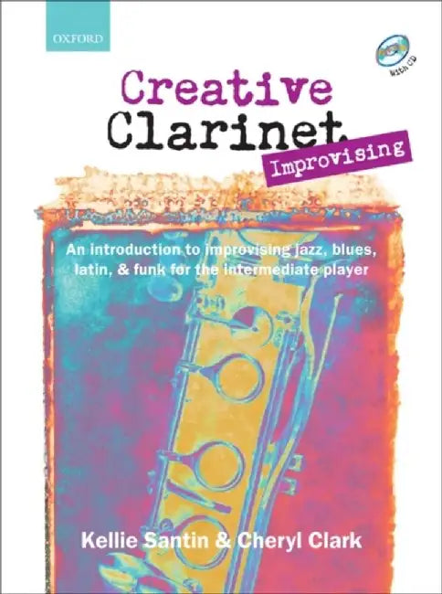 Creative Clarinet Improvising (Book and CD): An Introduction to Improvising Jazz, Blues, Latin, and Funk for the Intermediate Player by Kellie Santin