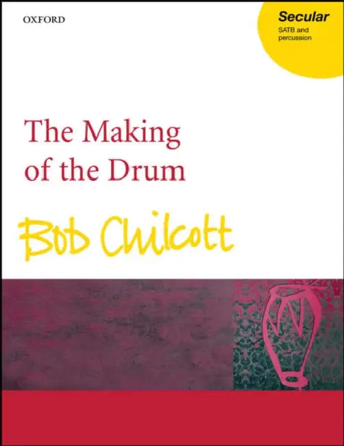 The Making of the Drum: Vocal Score by Bob Chilcott, Jonathan Willcocks, Bob Chilcott