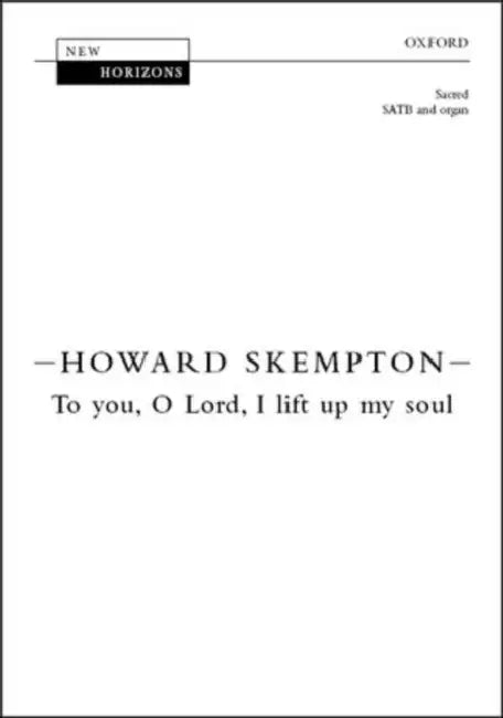 To you, O Lord, I lift up my soul by Howard (COP) Skempton