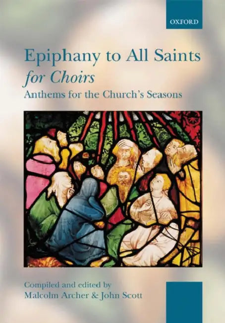 Epiphany to All Saints for Choirs: Paperback by Malcolm Archer, John Scott