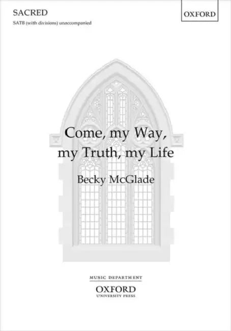 Come, My Way, My Truth, My Life by Becky (COP) Mcglade