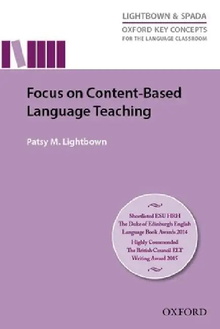 Oxford Key Concepts for the Language Classroom Focus on Content Based Language Teaching: Focus on Content Based Language Teaching by Patsy Lightbown