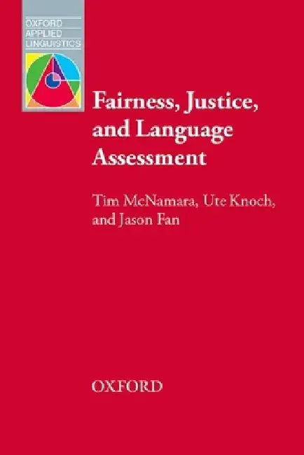 Fairness, Justice and Language Assessment by Tim McNamara