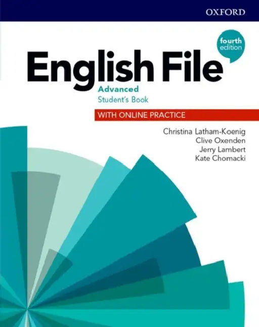 ENGLISH FILE 4E ADVANCED STUDENT'S BOOK WITH ONLINE PRACTICE by Christina Latham-Koenig
