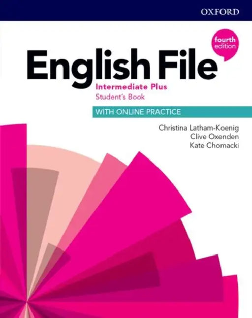 ENGLISH FILE 4E INTERMEDIATE PLUS SB WITH ONLINE PRACTICE by CHRISTINA LATHAM KOENIG CLIVE OXENDEN JERRY LAMBERT, CLIVE OXENDEN