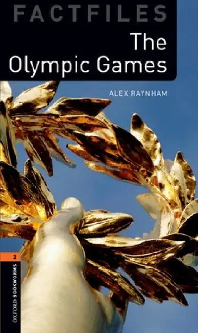 Oxford Bookworms Library Factfiles: Level 2: The Olympic Games by Alex Raynham