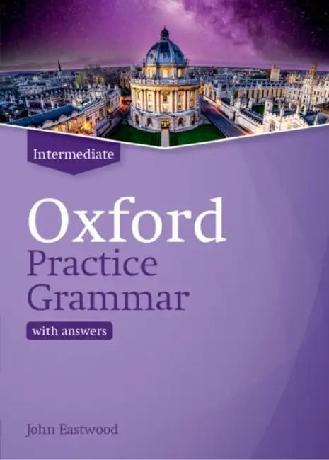 Oxford Practice Grammar: Intermediate: with Key by John Eastwood