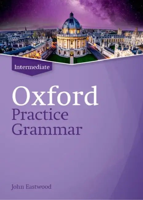 OXFORD PRACTICE GRAMMAR REVISED INTERMEDIATE WITHOUT KEY by O Key Eastwood