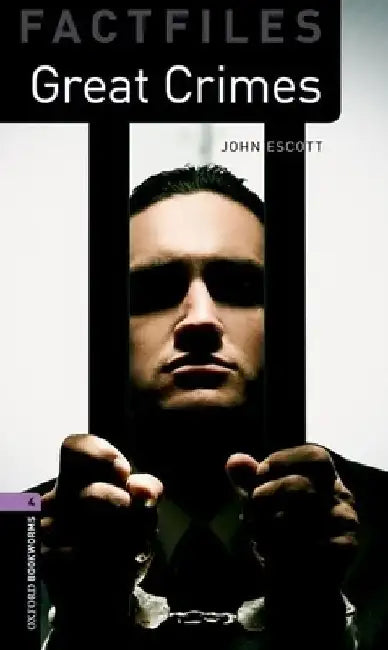 Oxford Bookworms Factfiles: Great Crimes: Level 4: 1400-Word Vocabulary by John Escott