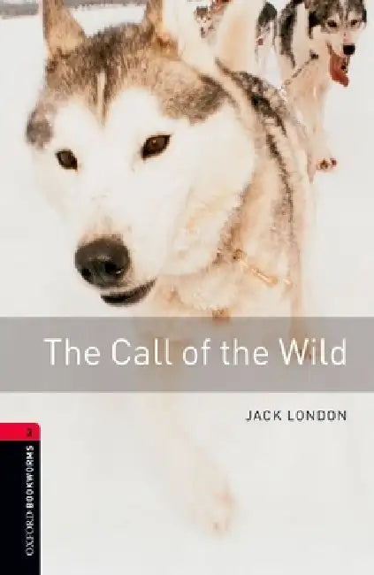 Oxford Bookworms Library: Call of the Wild: Level 3: 1000-Word Vocabulary by Jack London, Jennifer Bassett