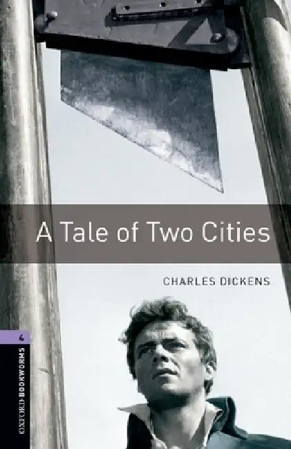 Oxford Bookworms Library: A Tale of Two Cities: Level 4: 1400-Word Vocabulary by Charles Dickens, Jennifer Bassett